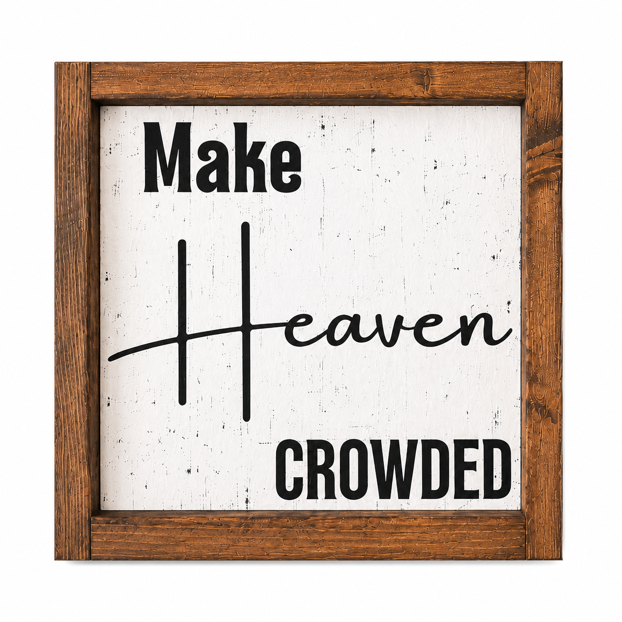 Make Heaven Crowded Christian Rustic Farmhouse Decor 