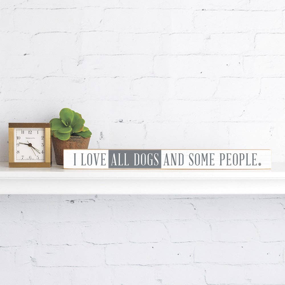 I Love All Dogs And Some People Skinny Sign