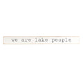 We Are Lake People Skinny Sign