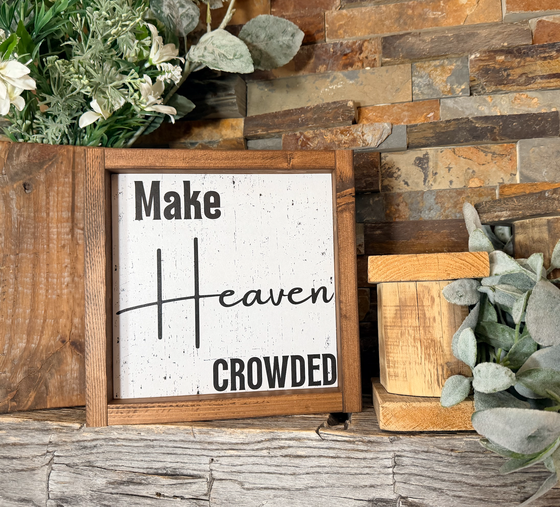 Make Heaven Crowded Christian Rustic Farmhouse Decor 
