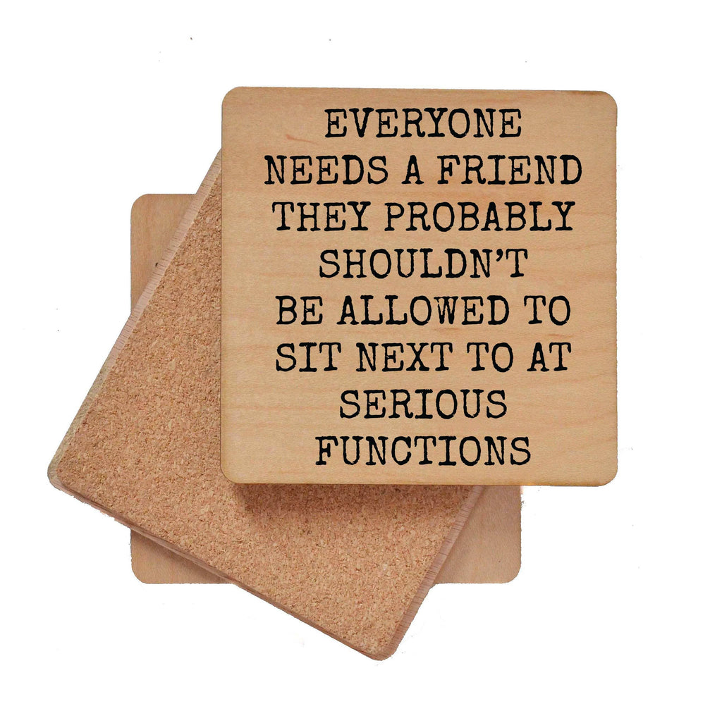 Coasters - Everyone Needs A Friend Funny Wood Coaster